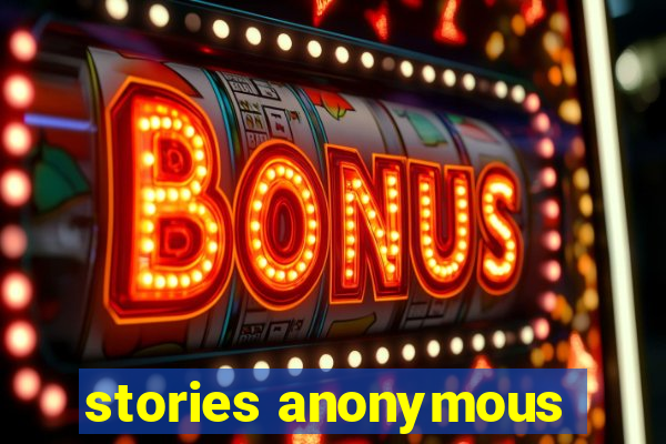 stories anonymous